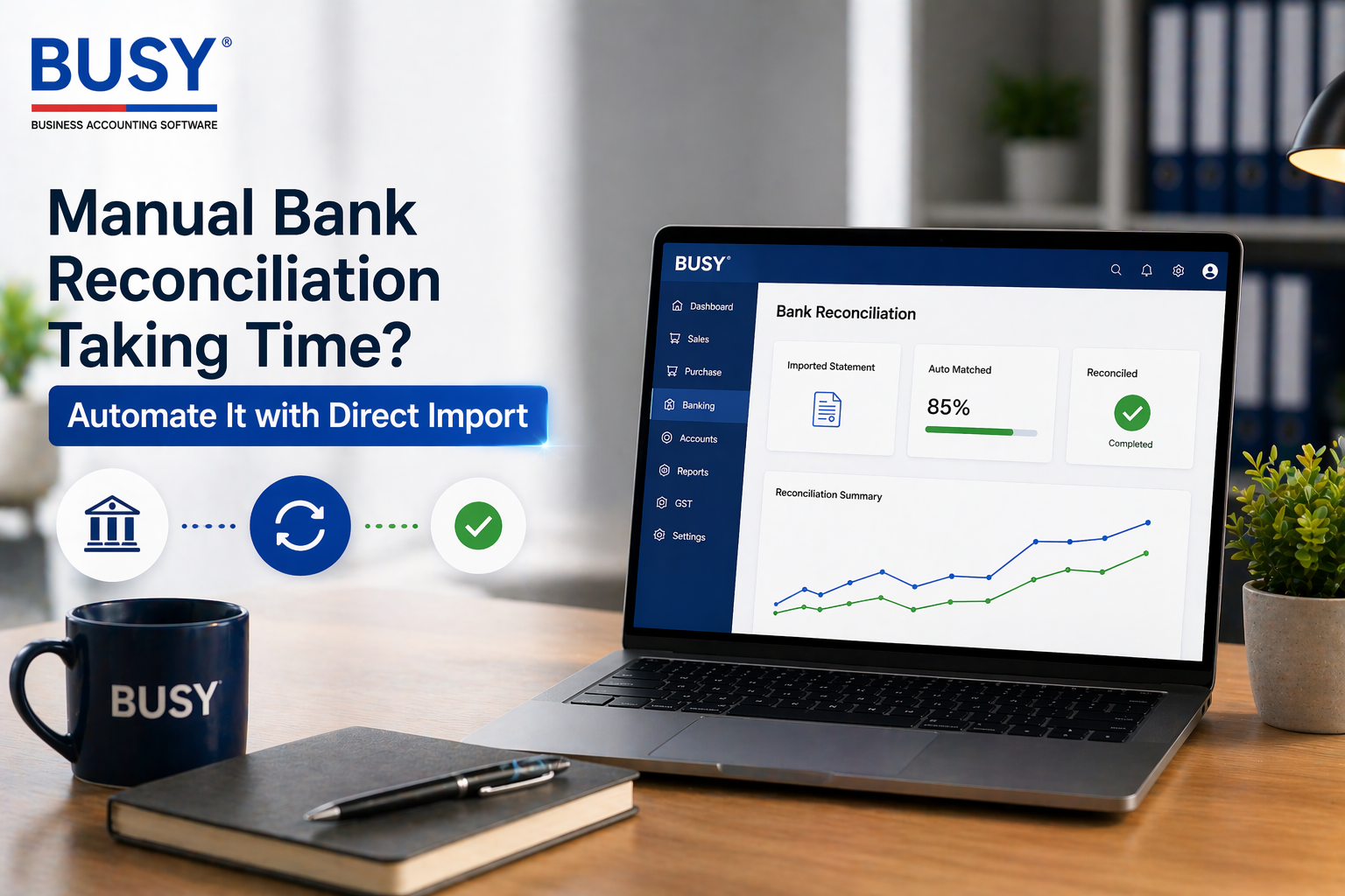 Manual Bank Reconciliation Taking Time? Automate It with Direct Import
